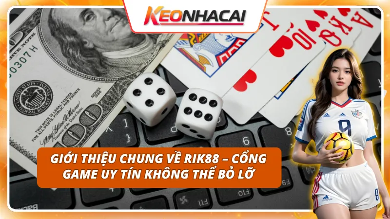 Giới thiệu RIK88 - cổng game uy tín hàng đầu
